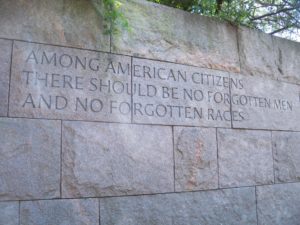 A quote engraved at the FDR Memorial in Washington, DC, spoken by President Roosevelt at the dedication of a new chemistry building at the historically black Howard University, October 26, 1936. Photo by Brent McKee.